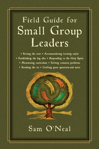 Field Guide for Small Group Leaders: Setting the Tone, Accommodating Learning Styles and More