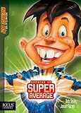Growing Up Super Average: The Adventures of Average Boy