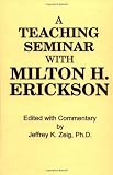 A Teaching Seminar With Milton H. Erickson