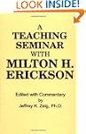 Teaching Seminar With Milton H. Erickson