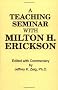 Teaching Seminar With Milton H. Erickson (Annual Progress in Child Psychiatry and Child Development)