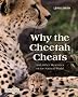 Why the Cheetah Cheats