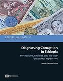 Diagnosing corruption in Ethiopia : perceptions, realities, and the way forward for key sectors