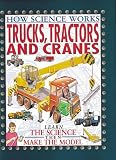 Trucks, Tractors and Cranes (How Science Works)