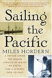 Sailing the Pacific: A Voyage Across the Longest Stretch of Water on Earth, and a Journey into Its Past