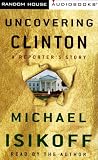 Uncovering Clinton: A Reporters Story