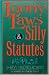 Loony Laws & Silly Statutes