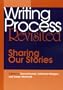 Writing Process Revisited: Sharing Our Stories