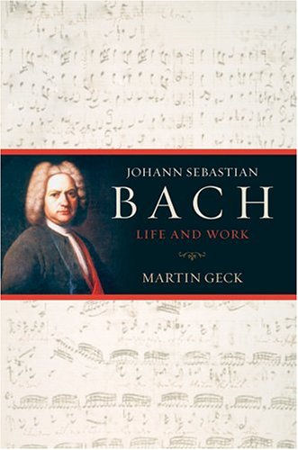 Johann Sebastian Bach: Life and Work