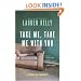 Take Me, Take Me with You: A Novel of Suspense