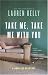 Take Me, Take Me with You: A Novel of Suspense