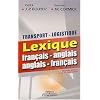 Transport-logistique : Lexique fran�ais-anglais - anglais-fran�ais