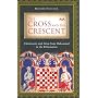 The Cross and the Crescent: Christianity and Islam&hellip by Richard Fletcher