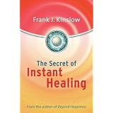 The Secret of Instant Healingby Frank Joseph Kinslow