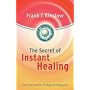 The Secret of Instant Healing