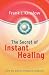 The Secret of Instant Healing