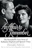 An Affair to Remember: The Remarkable Love Story of Katharine Hepburn and Spencer Tracy