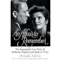 An Affair to Remember: The Remarkable Love Story of Katharine Hepburn and Spencer Tracy