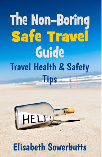 Safe Travel Guide: Travel Safety Tips & Travel Health Advice ( Non-Boring Travel Guides)