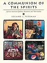 A Communion of the Spirits: African-American Quilters, Preservers, and Their Stories