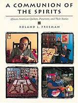 A Communion of the Spirits: African-American Quilters, Preservers, and Their Stories