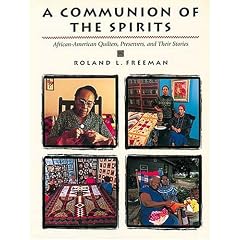 A Communion of the Spirits: African-American Quilters, Preservers, and Their Stories
