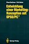 Entwicklung einer Marketing-Konzeption mit SPSS/PC Plus