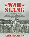 War Slang: American Fighting Words and Phrases Since the Civil War, Second Edition