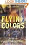 Flying Colors: The Story of a Remarkable Group of Artists and the Transcendent Power of Art