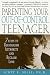 Parenting Your Out-of-Control Teenager: 7 Steps to Reestablish Authority and Reclaim Love