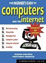 The Beginner's Guide to Computers and the Internet: Windows  XP Edition
