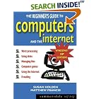 Click here to buy The Beginner's Guide to Computers and the Internet (Beginners Guide) by  Susan Holden and Matthew Francis.