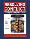 Resolving Conflict in Nonprofit Organizations: The Leader's Guide to Finding Constructive Solutions