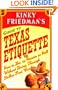 Kinky Friedman's Guide to Texas Etiquette: Or How to Get to Heaven or Hell Without Going Through Dallas-Fort Worth