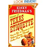 Kinky Friedman's Guide to Texas Etiquette: Or How to Get to Heaven or Hell Without Going... by Kinky Friedman