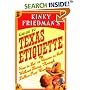 Kinky Friedman's Guide to Texas Etiquette: Or How to Get to Heaven or Hell Without Going Through Dallas-Fort Worth
