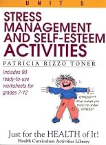 Stress-Management and Self-Esteem Activities: Just for the Health of It, Unit 5 (Health Curriculum Activities Library)