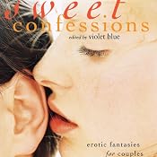 Sweet Confessions: Erotic Fantasies for Couples | [Violet Blue (editor)]