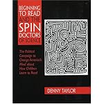Beginning to Read and the Spin Doctors of Science: The Political Campaign to Change America's Mind About How Children Learn to Read book cover