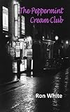 The Peppermint Cream Club : stories and articles by