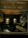 Selected Works of Russian Art 11th - Early 20th Century