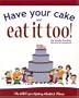 Have Your Cake and Eat It Too!