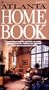 Atlanta Home Book: A Comprehensive Hands-On Sourcebook for Building, Remodeling, Decorating, Furnishing and Landscaping A Luxury Home in Atlanta and its Suburbs