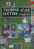 The rise of the sixties : American and European Art in the era of dissent 1955-69