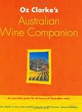 Oz Clarke's Australian wine companion : an essential guide for all lovers of Australian wine
