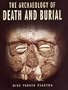 The Archaeology of Death and Burial (Texas a & M University Anthropology Series, No. 3)