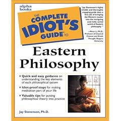 The Complete Idiot's Guide to Eastern Philosophy (The complete idiot's guide)