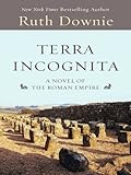 Terra Incognita: A Novel of the Roman Empire