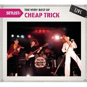 Setlist: The Very Best of Cheap Trick Live