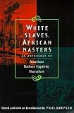 White Slaves, African Masters: An Anthology of American Barbary Captivity Narratives